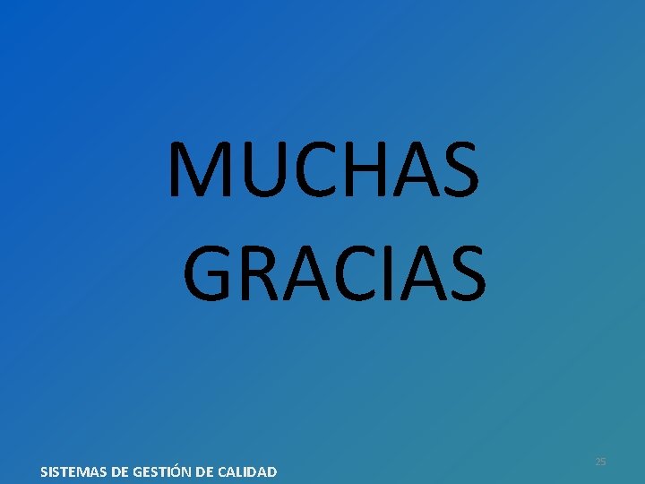 MUCHAS GRACIAS SISTEMAS DE GESTIÓN DE CALIDAD 25 