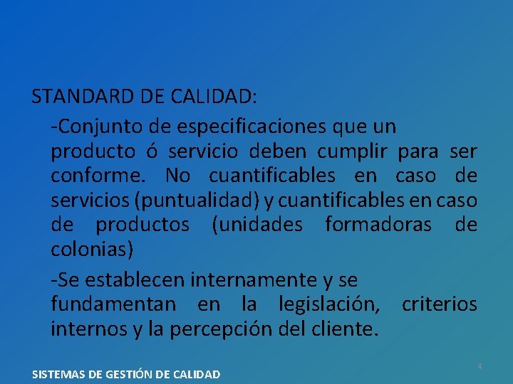 STANDARD DE CALIDAD: -Conjunto de especificaciones que un producto ó servicio deben cumplir para