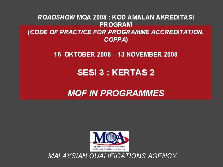 ROADSHOW MQA 2008 : KOD AMALAN AKREDITASI PROGRAM (CODE OF PRACTICE FOR PROGRAMME ACCREDITATION,