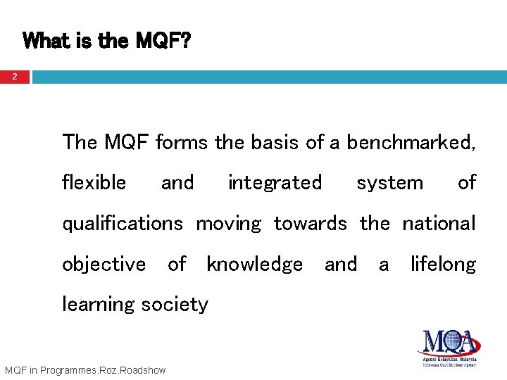 What is the MQF? 2 The MQF forms the basis of a benchmarked, flexible