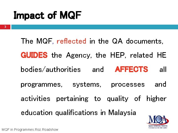 Impact of MQF 3 The MQF, reflected in the QA documents, GUIDES the Agency,