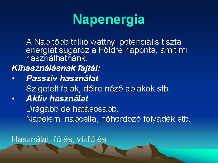 Napenergia A Nap több trillió wattnyi potenciális tiszta energiát sugároz a Földre naponta, amit