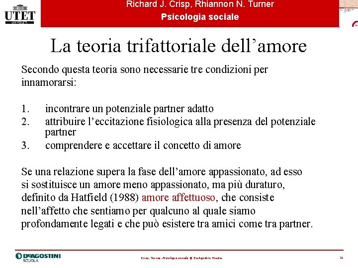 Richard J. Crisp, Rhiannon N. Turner Psicologia sociale La teoria trifattoriale dell’amore Secondo questa