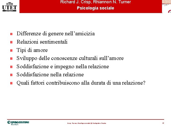 Richard J. Crisp, Rhiannon N. Turner Psicologia sociale Differenze di genere nell’amicizia Relazioni sentimentali