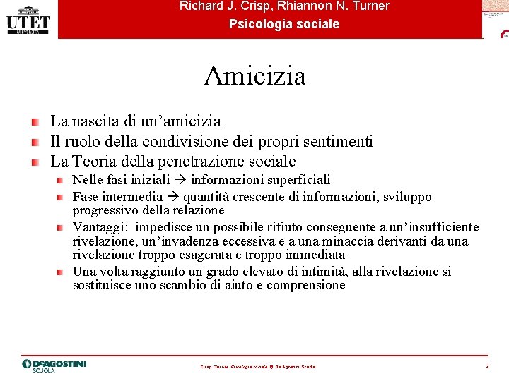 Richard J. Crisp, Rhiannon N. Turner Psicologia sociale Amicizia La nascita di un’amicizia Il