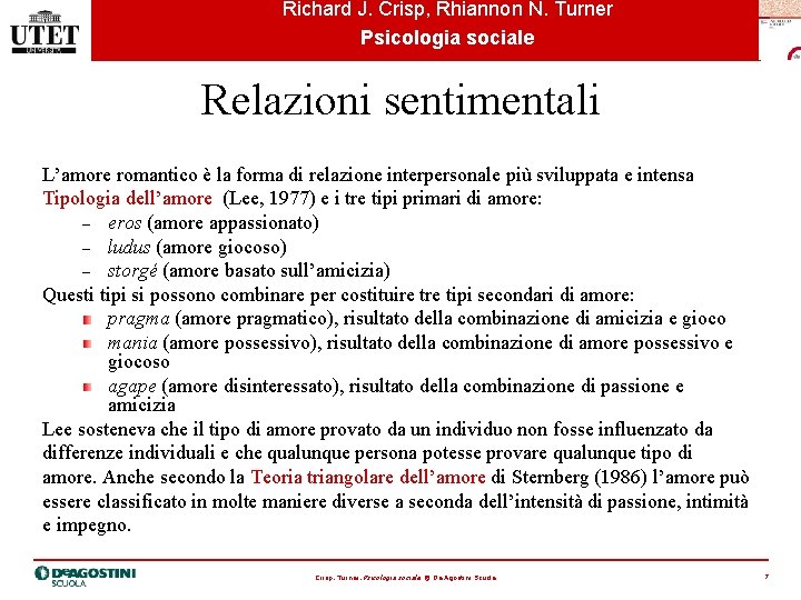 Richard J. Crisp, Rhiannon N. Turner Psicologia sociale Relazioni sentimentali L’amore romantico è la