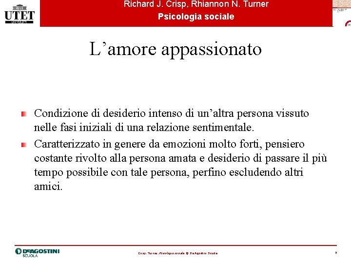 Richard J. Crisp, Rhiannon N. Turner Psicologia sociale L’amore appassionato Condizione di desiderio intenso