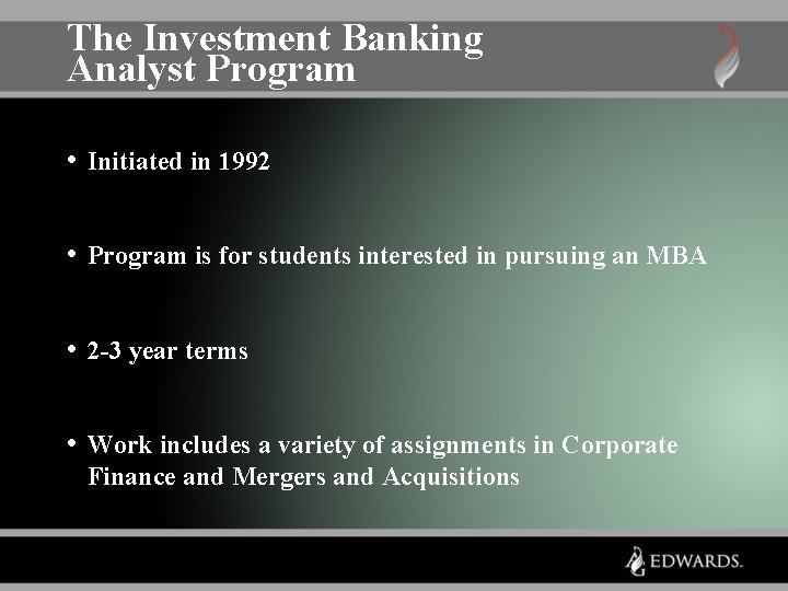 The Investment Banking Analyst Program • Initiated in 1992 • Program is for students