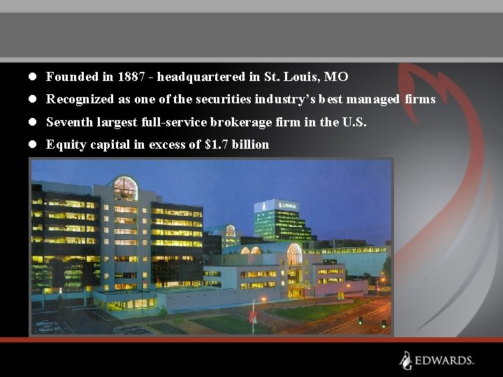 l Founded in 1887 - headquartered in St. Louis, MO l Recognized as one