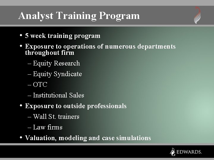 Analyst Training Program • 5 week training program • Exposure to operations of numerous Analyst Training Program • 5 week training program • Exposure to operations of numerous