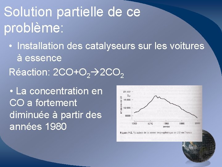 Solution partielle de ce problème: • Installation des catalyseurs sur les voitures à essence