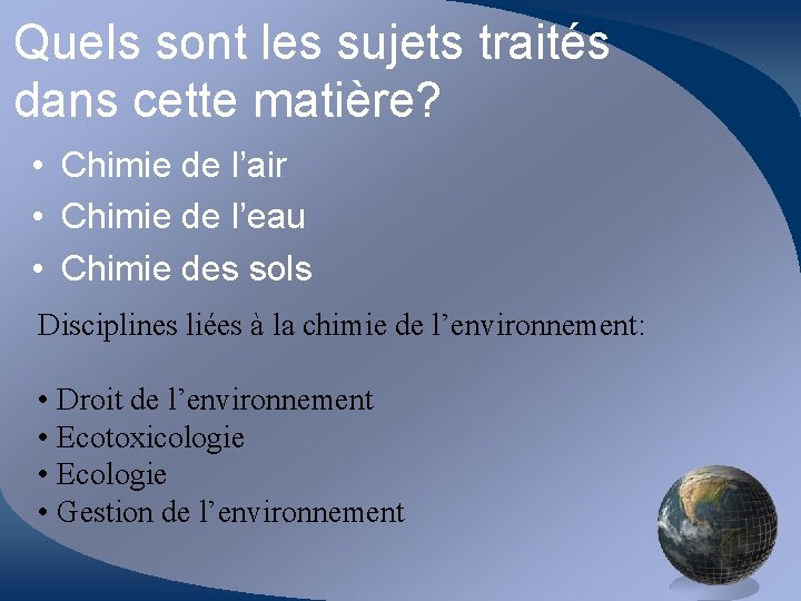 Quels sont les sujets traités dans cette matière? • Chimie de l’air • Chimie