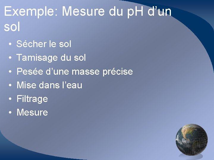 Exemple: Mesure du p. H d’un sol • • • Sécher le sol Tamisage