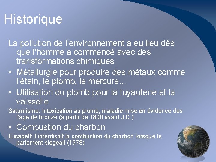 Historique La pollution de l’environnement a eu lieu dès que l’homme a commencé avec