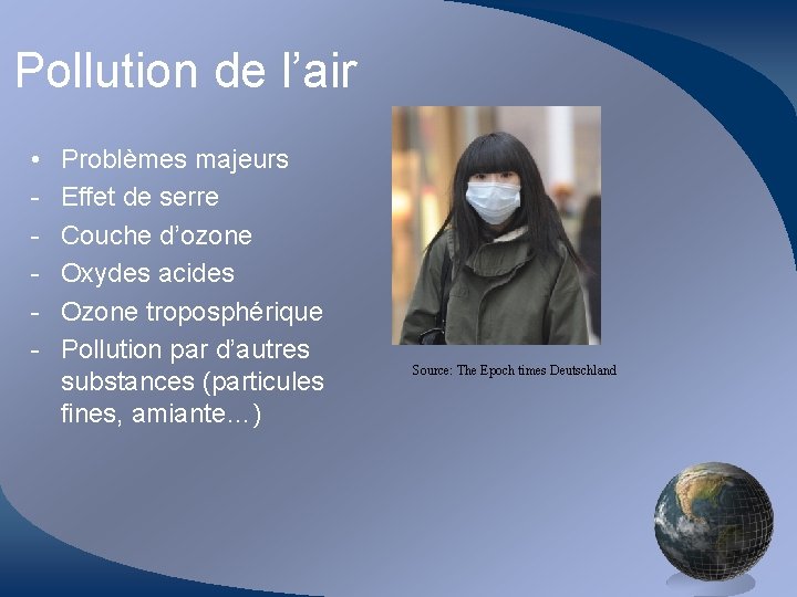 Pollution de l’air • - Problèmes majeurs Effet de serre Couche d’ozone Oxydes acides