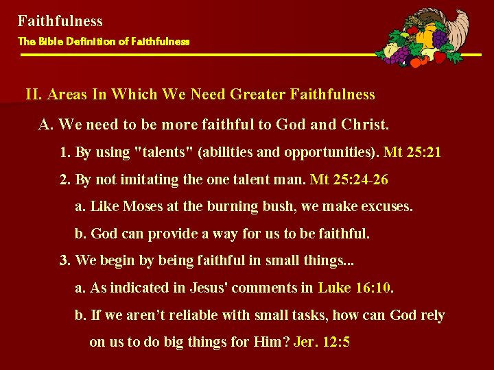 Faithfulness The Bible Definition of Faithfulness II. Areas In Which We Need Greater Faithfulness