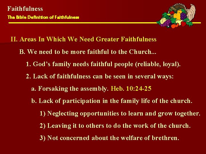 Faithfulness The Bible Definition of Faithfulness II. Areas In Which We Need Greater Faithfulness