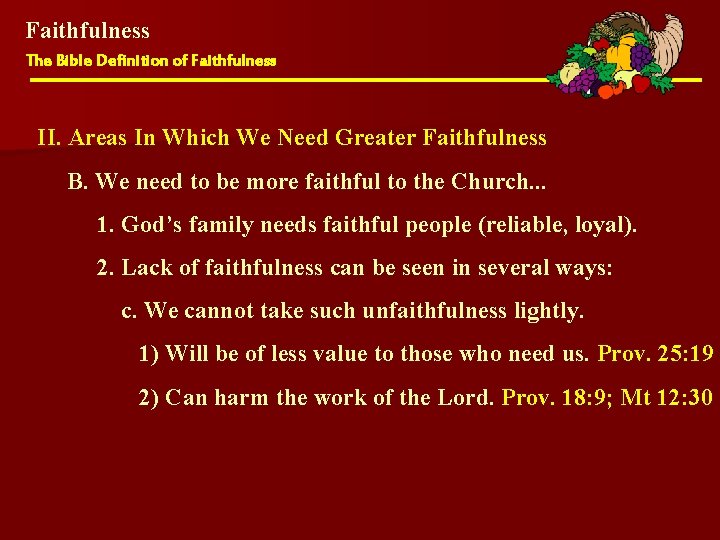 Faithfulness The Bible Definition of Faithfulness II. Areas In Which We Need Greater Faithfulness