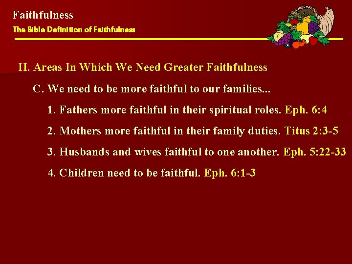 Faithfulness The Bible Definition of Faithfulness II. Areas In Which We Need Greater Faithfulness