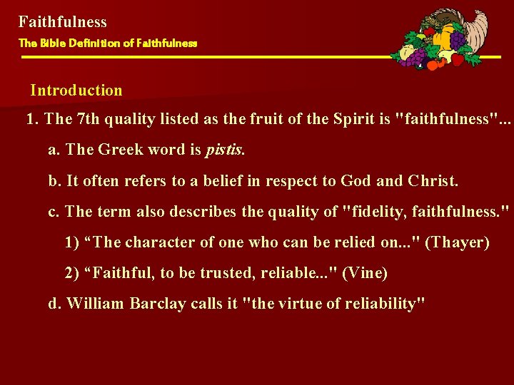 Faithfulness The Bible Definition of Faithfulness Introduction 1. The 7 th quality listed as