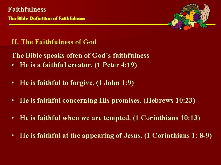 Faithfulness The Bible Definition of Faithfulness II. The Faithfulness of God The Bible speaks