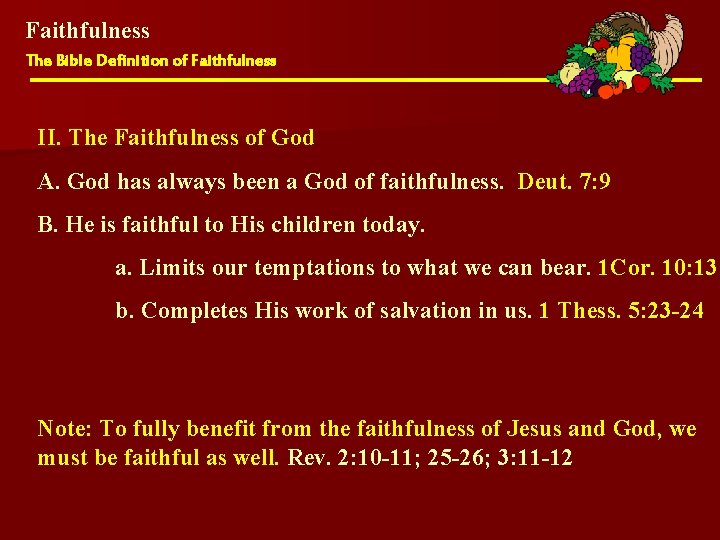 Faithfulness The Bible Definition of Faithfulness II. The Faithfulness of God A. God has