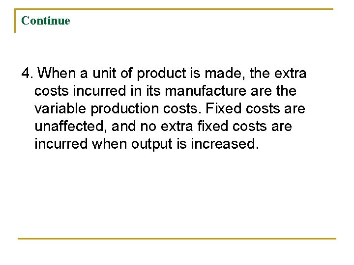 Continue 4. When a unit of product is made, the extra costs incurred in Continue 4. When a unit of product is made, the extra costs incurred in