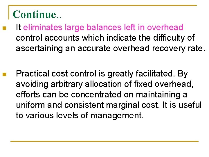 Continue. . n It eliminates large balances left in overhead control accounts which indicate