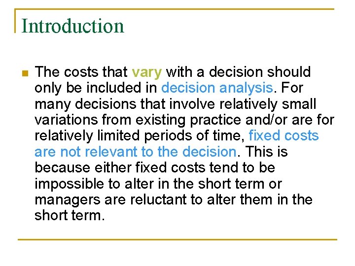 Introduction n The costs that vary with a decision should only be included in