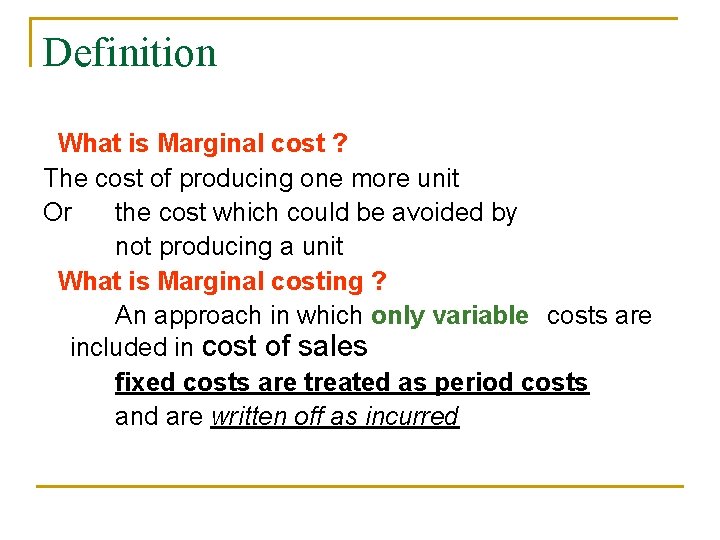 Definition What is Marginal cost ? The cost of producing one more unit Or