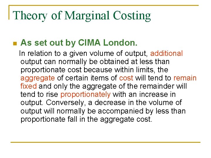 Theory of Marginal Costing n As set out by CIMA London. In relation to