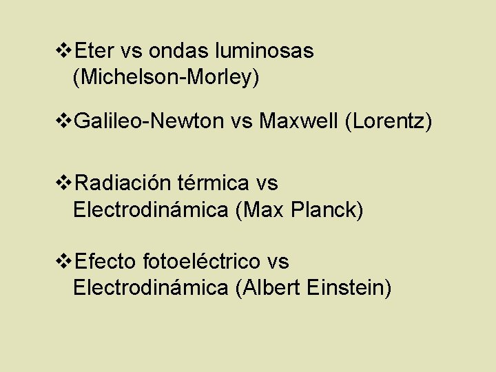 v. Eter vs ondas luminosas (Michelson-Morley) v. Galileo-Newton vs Maxwell (Lorentz) v. Radiación térmica