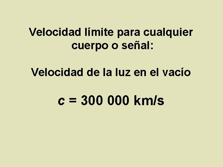 Velocidad límite para cualquier cuerpo o señal: Velocidad de la luz en el vacío