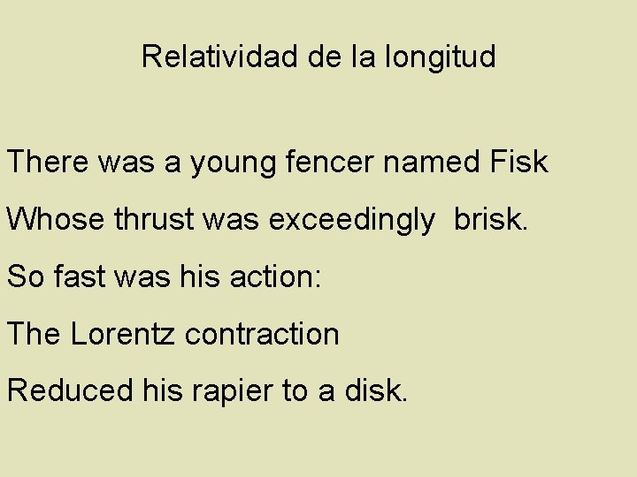 Relatividad de la longitud There was a young fencer named Fisk Whose thrust was