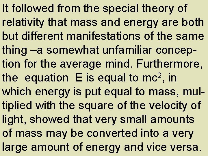 It followed from the special theory of relativity that mass and energy are both