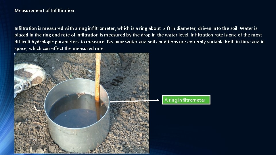 Measurement of Infiltiration Infiltration is measured with a ring infiltrometer, which is a ring