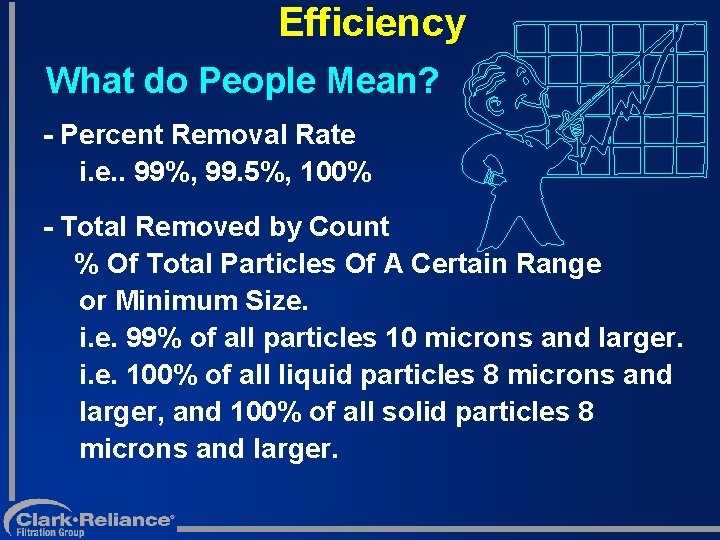Efficiency What do People Mean? - Percent Removal Rate i. e. . 99%, 99.
