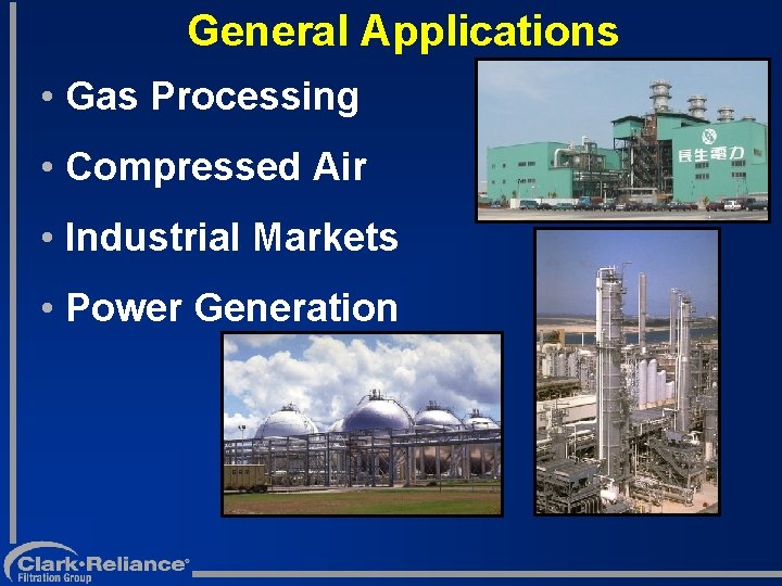 General Applications • Gas Processing • Compressed Air • Industrial Markets • Power Generation