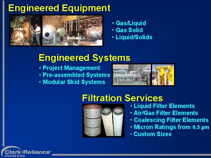 Engineered Equipment • Gas/Liquid • Gas Solid • Liquid/Solids Engineered Systems • Project Management