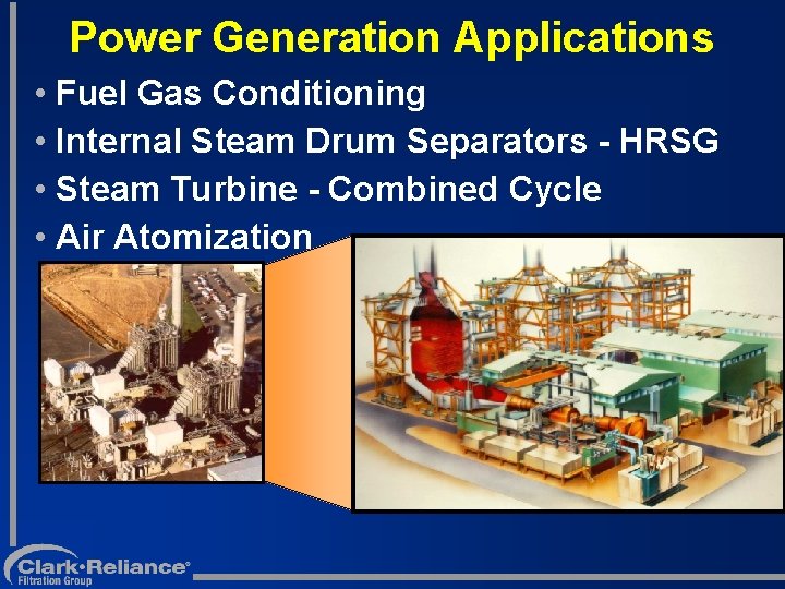 Power Generation Applications • Fuel Gas Conditioning • Internal Steam Drum Separators - HRSG
