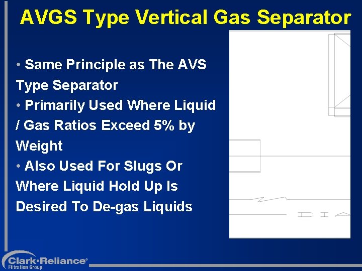 AVGS Type Vertical Gas Separator • Same Principle as The AVS Type Separator •