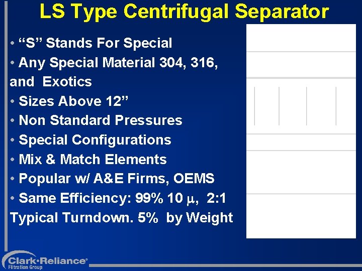 LS Type Centrifugal Separator • “S” Stands For Special • Any Special Material 304,