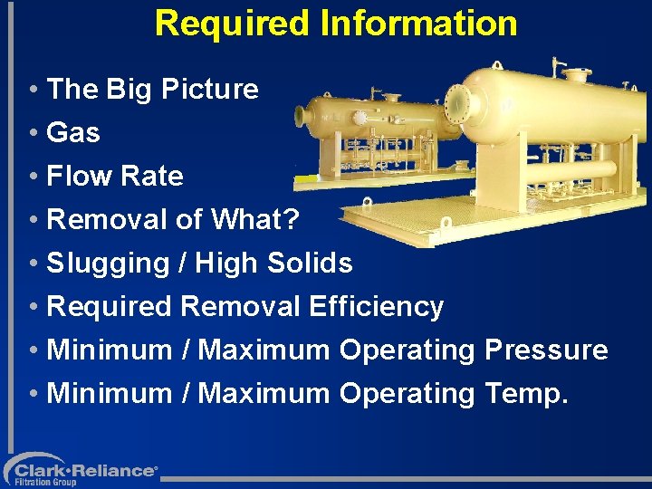 Required Information • The Big Picture • Gas • Flow Rate • Removal of