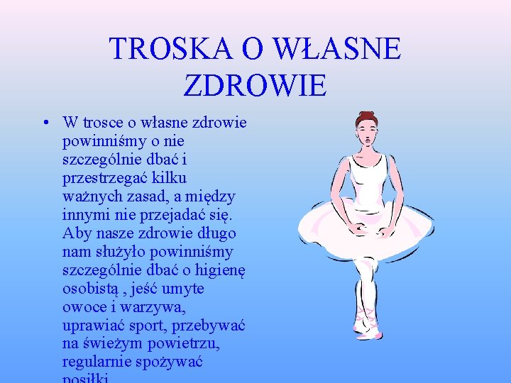 TROSKA O WŁASNE ZDROWIE • W trosce o własne zdrowie powinniśmy o nie szczególnie