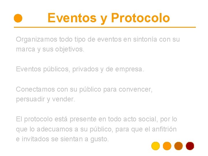 Eventos y Protocolo Organizamos todo tipo de eventos en sintonía con su marca y