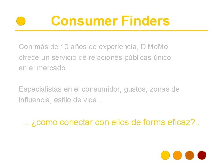 Consumer Finders Con más de 10 años de experiencia, Di. Mo ofrece un servicio