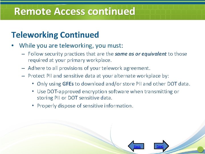 Remote Access continued Teleworking Continued • While you are teleworking, you must: – Follow