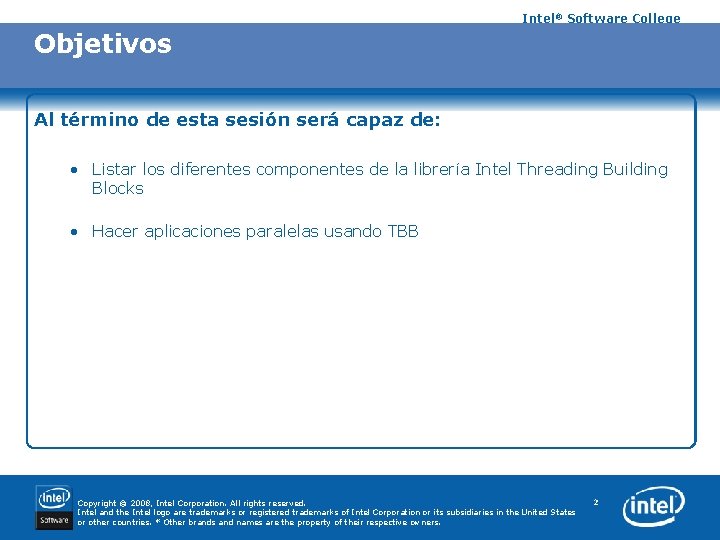 Intel® Software College Objetivos Al término de esta sesión será capaz de: • Listar