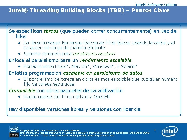 Intel® Software College Intel® Threading Building Blocks (TBB) – Puntos Clave Se especifican tareas