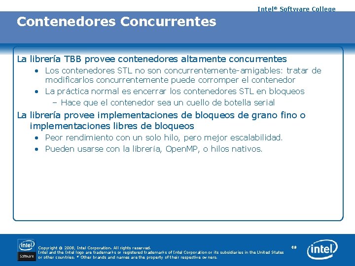 Intel® Software College Contenedores Concurrentes La librería TBB provee contenedores altamente concurrentes • Los